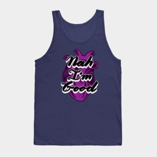 Nah I'm Good | Hand Lettered Hand Drawn Asexual Realistic Heart Tank Top